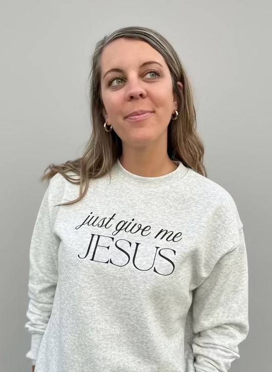 Just Give Me Jesus | Long Sleeve Sweatshirt